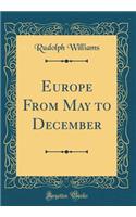 Europe from May to December (Classic Reprint)