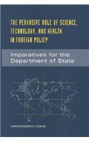 The Pervasive Role of Science, Technology, and Health in Foreign Policy