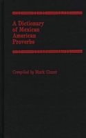 Dictionary of Mexican American Proverbs