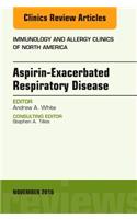 Aspirin-Exacerbated Respiratory Disease, An Issue of Immunology and Allergy Clinics of North America