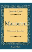 Macbeth: Melodramma in Quattro Parti (Classic Reprint)