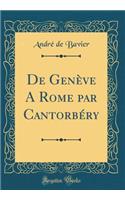 De Genève A Rome par Cantorbéry (Classic Reprint)