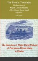 Bloody Townships - The Execution of Major David McLane of Providence, Rhode Island at Quebec