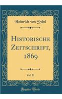 Historische Zeitschrift, 1869, Vol. 21 (Classic Reprint)