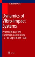 Dynamics of Vibro-Impact Systems: Proceedings of the Euromech Colloquium 15-18 September 1998