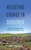 Resisting Change in Suburbia: Asian Immigrants and Frontier Nostalgia in L.A.(67 American Crossroads)