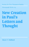 New Creation in Paul's Letters and Thought