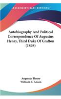 Autobiography And Political Correspondence Of Augustus Henry, Third Duke Of Grafton (1898)
