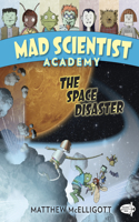 Mad Scientist Academy: The Space Disaster: (Mad Scientist Academy)