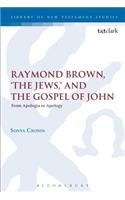 Raymond Brown, 'The Jews, ' and the Gospel of John