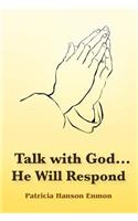 Talk with God...He Will Respond