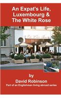 Expat's Life, Luxembourg & the White Rose