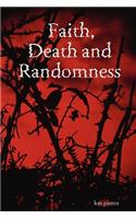 Faith, Death and Randomness
