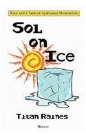 Sol on Ice: Race and a Taste of Ayahuasca Shamanism