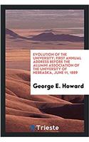 Evolution of the University; First Annual Address Before the Alumni Association of the University of Nebraska, June 11, 1889