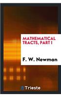 Mathematical Tracts, part I