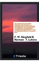 The Connection Between Thought and Memory: A Contribution to Pedagogical Psychology on the Basis of F. W. Dörpfeld's Monograph Denken Und Gedächtnis. with an Introduction by G. Stanley Hall