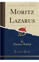 Moritz Lazarus (Classic Reprint)
