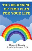 The Beginning of Time Plan for Your Life