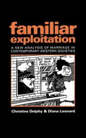 Familiar Exploitation: A New Analysis of Marriage in Contemporary Western Societies(Feminist Perspectives)