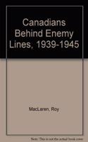 Canadians Behind Enemy Lines, 1939-1945