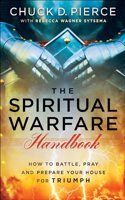 Spiritual Warfare Handbook: How to Battle, Pray and Prepare Your House for Triumph