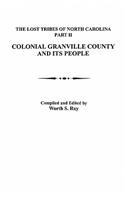 Lost Tribes of North Carolina, Part II: Colonial Granville County and Its People