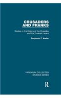 Crusaders and Franks: Studies in the History of the Crusades and the Frankish Levant