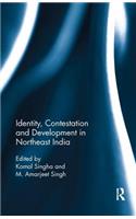 Identity, Contestation and Development in Northeast India