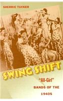 Swing Shift: "All-Girl" Bands of the 1940s