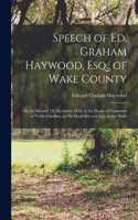 Speech of Ed. Graham Haywood, Esq., of Wake County: on the 6th and 7th December 1858, in the House of Commons of North-Carolina, on His Elegibility to a Seat in That Body