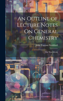 An Outline of Lecture Notes On General Chemistry