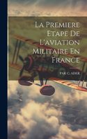 Premiere Etape De L'aviation Militaire En France