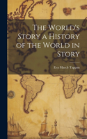 World's Story a History of the World in Story