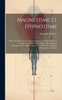 Magnétisme Et Hypnotisme: Exposé Des Phénomènes Observés Pendant Le Sommeil Nerveux Provoqué, Au Point De Vue Clinique, Psychologique, Thérapeutique Et Médico-Légal, Avec Un 