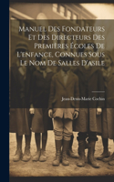 Manuel Des Fondateurs Et Des Directeurs Des Premières Écoles De L'enfance, Connues Sous Le Nom De Salles D'asile