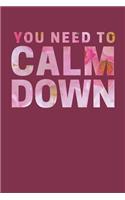 You Need to Calm Down: College Ruled Blank Lined Designer Notebook Journal