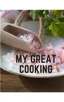 My Great Cooking: Personal Cookbook Journal Book Perfect for Your Favourire Recipes and Kitchen; 110 Pages