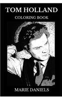 Tom Holland Coloring Book: Legendary Marvel's Spiderman and Prodigy Actor, BAFTA Award Winner and Millennial Icon Inspired Adult Coloring Book