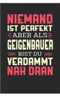 Niemand Ist Perfekt Aber ALS Geigenbauer Bist Du Verdammt Nah Dran