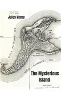The Mysterious Island: A Fantastic Story of Action & Adventure (Annotated) By Jules Verne.