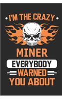 I`m the crazy miner everybody warned you about: Blank Lined Notebook Journal Book with 110 Pages