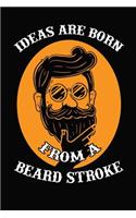 Ideas Are Born From A Beard Stroke
