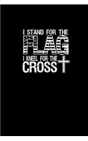 I stand for the flag I kneel for the cross: Notebook - Journal - Diary - 110 Lined pages