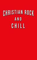 Christian Rock And Chill: Funny Journal With Lined College Ruled Paper For Fans & Lovers Of This Religious Musical Genre. Humorous Quote Slogan Sayings Notebook, Diary, And N