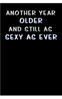 another year older and still as sexy as ever