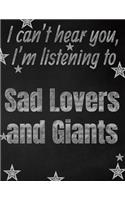 I can't hear you, I'm listening to Sad Lovers and Giants creative writing lined notebook