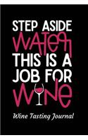 Step Aside Water This Is a Job for Wine Wine Tasting Journal