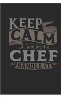 Keep Calm and Let the Chef Handle It: Chef Notebook Chef Journal Handlettering Logbook 110 Journal Paper Pages 6 X 9