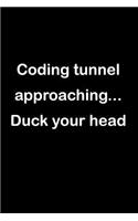 Coding Tunnel Approaching... Duck Your Head